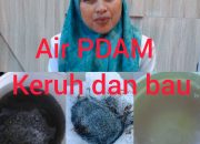 Derita Pelanggan PDAM, Air Keruh dan Bau Mengalir ke Rumah Warga